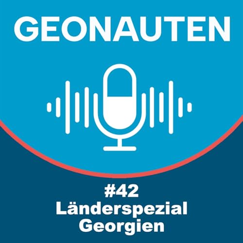 Geonauten #42 - Länderspezial Georgien