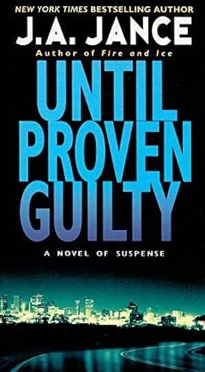 Book cover Until Proven Guilty: A Riveting Homicide Detective Mystery where Religious Fanaticism and Murder Turn Hunter into Hunted (J. P. Beaumont Novel, 1)