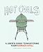 Hot Coals: A User's Guide to Mastering Your Kamado Grill