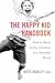 The Happy Kid Handbook: How to Raise Joyful Children in a Stressful World