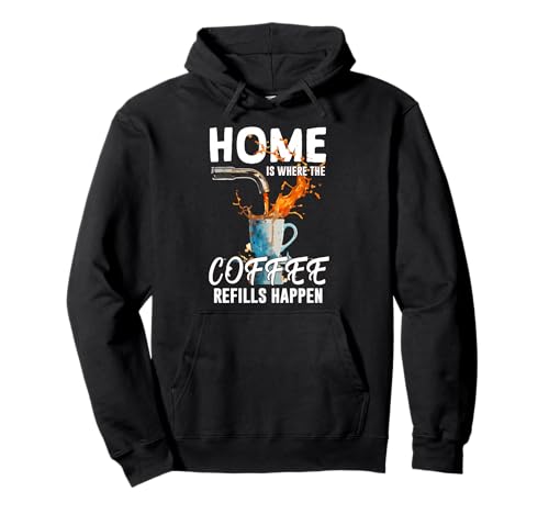 HOME IS WHERE THE COFFEE REFILLS HAPPEN �p�[�J�[