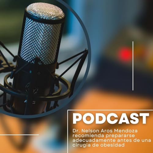 Dr. Nelson Aros Mendoza recomienda prepararse adecuadamente antes de una cirugía de obesidad cover art