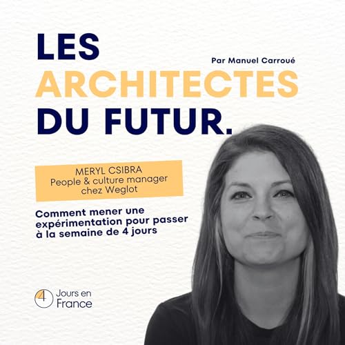 06. Comment mener une exp&eacute;rimentation pour passer &agrave; la semaine de 4 jours - avec Meryl Csibra de Weglot