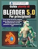 Guida utente di Blender 5.0 Per principianti: La tua tabella di marcia completa passo dopo passo per Creazione 3D professionale, da nodi geometrici alla padronanza dei cicli