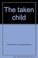 The taken child B0006AKFUE Book Cover