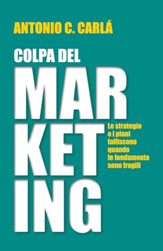 Colpa del MARKETING: Le strategie e i piani falliscono quando le fondamenta sono fragili