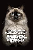 Le Guide Ultime du Chat Sacré de Birmanie: Le Guide Complet pour Élever, Éduquer et Prendre Soin d’un Compagnon Doux et Dévoué