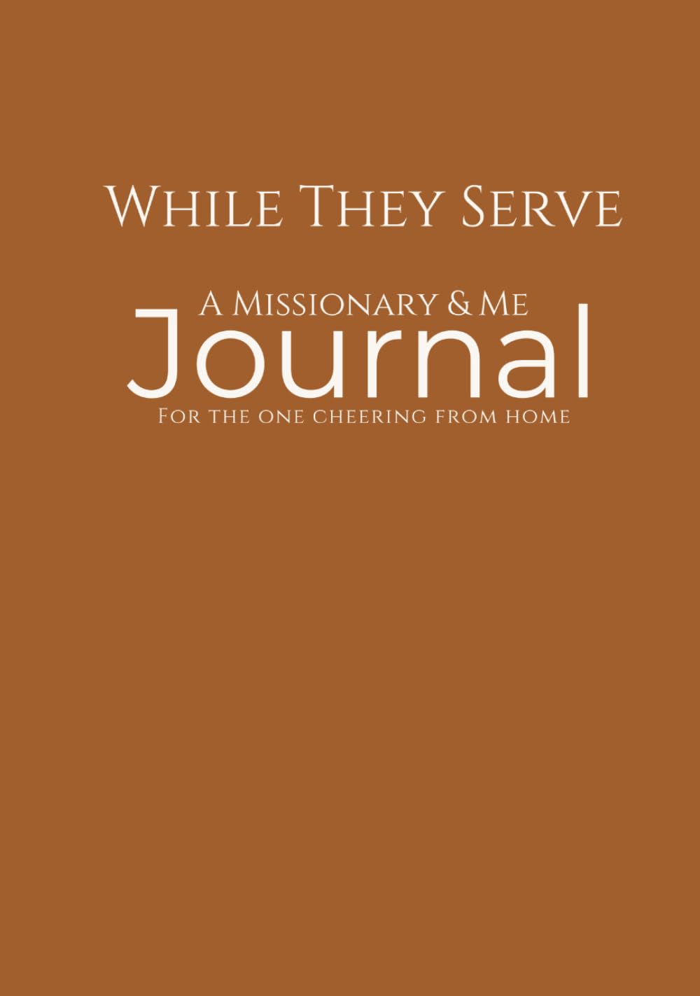 While They Serve: Missionary & Me Journal      Hardcover – March 20, 2026