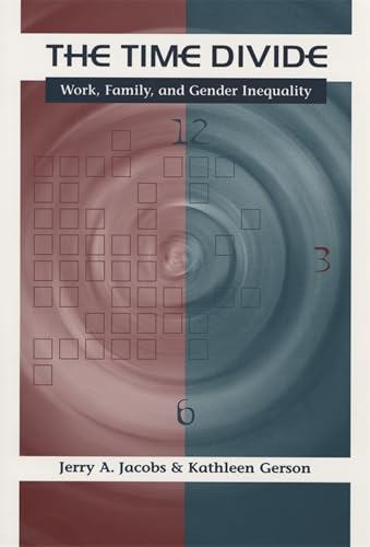 The Time Divide: Work, Family, and Gender Inequality (The Family and Public Policy Book 3)