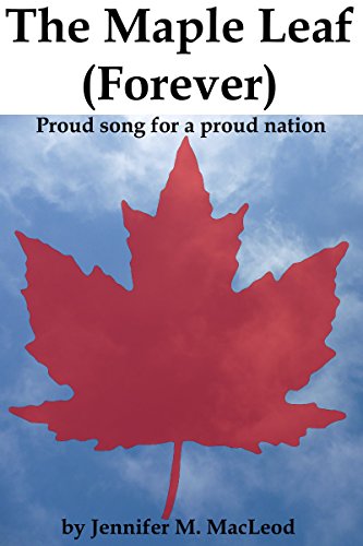  The Maple Leaf (Forever): Proud song for a proud nation (English Edition)