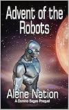 Advent of the Robots (A Speculative Near Future SciFi Thriller) (Domino)