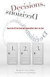 Decisions, Decisions: How To Get Off The Fence And Choose What's Best--For You!