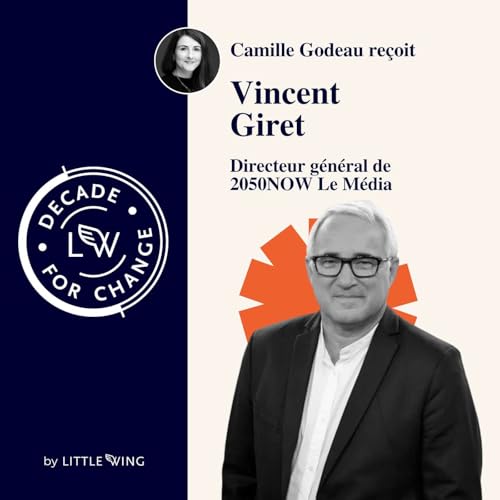 #29 - Vincent Giret - Directeur g&eacute;n&eacute;ral de 2050NOW Le M&eacute;dia - Le r&ocirc;le des m&eacute;dias dans les transitions