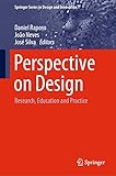Perspective on Design: Research, Education and Practice (Springer Series in Design and Innovation, 1)