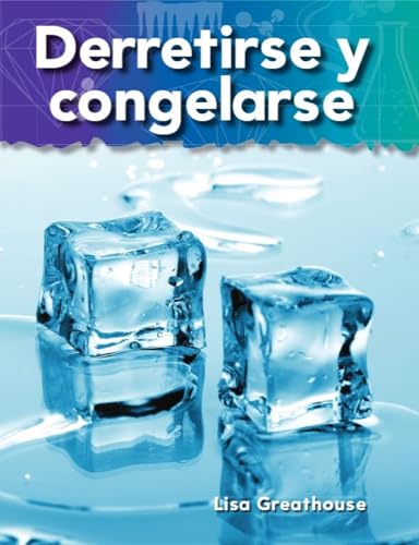Derretirse y congelarse (Melting and Freezing) (Spanish Version)