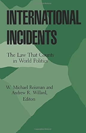 International Incidents: The Law That Counts in World Politics (Princeton Legacy Library, 910)