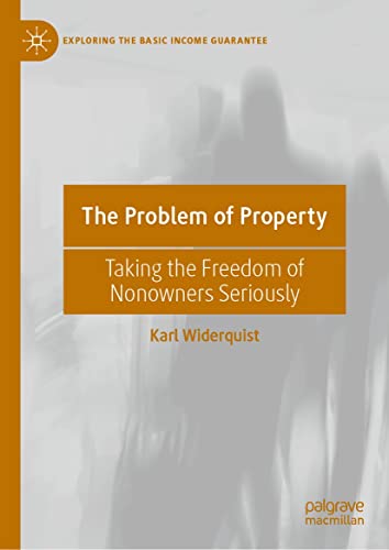 The Problem of Property: Taking the Freedom of Nonowners Seriously (Exploring the Basic Income Guarantee) (English Edition)