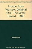 Escape From Warsaw. Original title: The Silver Sword, T 385