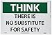 NMC TS136PB OSHA Sign, Legend "THINK - THERE IS NO SUBSTITUTE FOR SAFETY", 14" Length x 10" Height, Pressure Sensitive Vinyl, Black on White