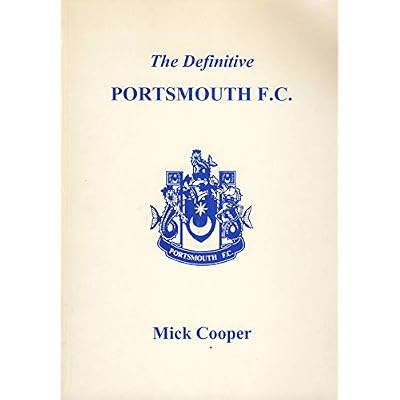 Definitive Portsmouth F.C.: A Statistical History to 1996