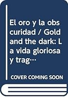 El oro y la obscuridad / Gold and the dark: La vida gloriosa y tragica de Kid Pambele / The Glorious and Tragic Life of Kid Pambele 9586392813 Book Cover