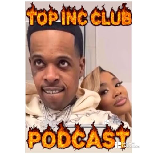 Episode 502 - &ldquo;TOP INC.&rdquo;Club&trade;️&rdquo;SUG GOT FEDERAL HOLDS&bull; FINESSE2x SPEAK OUT & MORE!