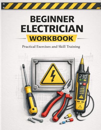Beginner Electrician Workbook Hands-On Practice for Electrical Basics, Circuits, Safety, and Troubleshooting: A Practical Training Workbook with ... Handbook Series: From Beginner to Pro) image 2