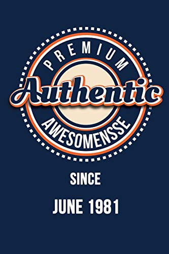 Premium Authentic Awesomensse Since JUNE 1981: Funny quote Birthday gift, Blue cool design 6 x 9 with 120 pages Soft Matte Cover