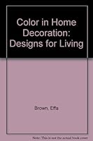 Color in Home Decoration: Designs for Living B0028UF8FW Book Cover