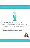  Innovaction : From science to value creation through tech-based ideas (English Edition)