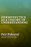 Hermeneutics as a Theory of Understanding, Volume 1
