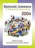 Electronic Commerce 2004: A Managerial Perspective
