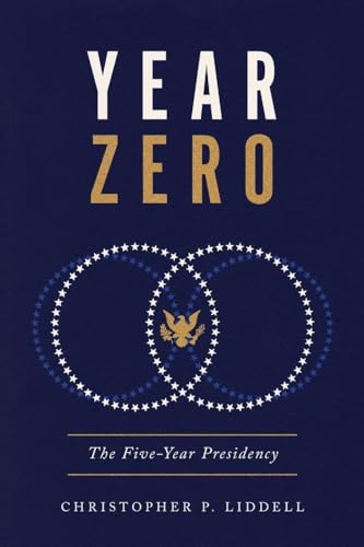 Year Zero: The Five-Year Presidency (Miller Center Studies On The Presidency)