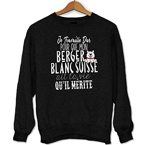 Closset Berger Blanc Suisse Sweat Unisexe | Je Travaille Dur pour Que Mon Animal AIT la Vie qu'il mérite - Pull Collection Chat, Chien, Animaux domestiques et de Compagnie - Humour Fun drôle Large