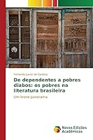 de Dependentes a Pobres Diabos: OS Pobres Na Literatura Brasileira 3639837053 Book Cover