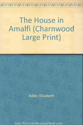 The House in Amalfi (Charnwood Large Print) 1846173051 Book Cover