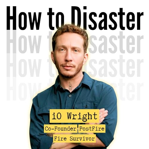 5. Fire Survivors Are Being Left to Figure It Out: iO Wright on Building PostFire