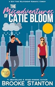 The Misadventures of Catie Bloom: A Fake Relationship Romantic Comedy (The Bloom Sisters Book 1)