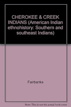 Hardcover CHEROKEE & CREEK INDIANS (American Indian ethnohistory: Southern and southeast Indians) Book