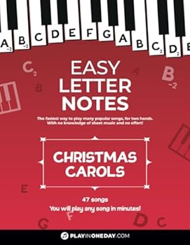 Paperback Easy Letter Notes - Christmas Carols: Learn to Play Piano in One Day (Without Sheet Music)! 47 Songs + Guide + Audio. (Easy Letter Notes: Learn to Play Piano (Without Sheet Music)!) Book