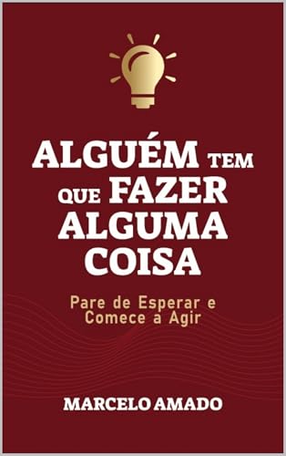  Alguem tem que fazer Alguma Coisa: Alguem tem que fazer Alguma Coisa (Portuguese Edition)