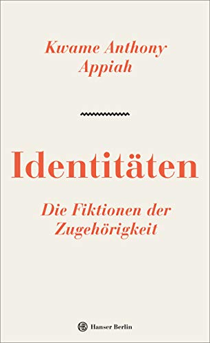 Appiah, Kwame Anthony: Identitäten. Die Fiktionen der Zugehörigkeit