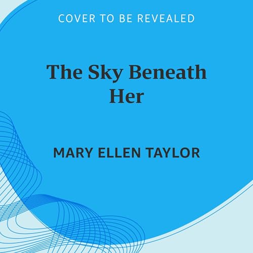 The Sky Beneath Her Audiolivro Por Mary Ellen Taylor capa