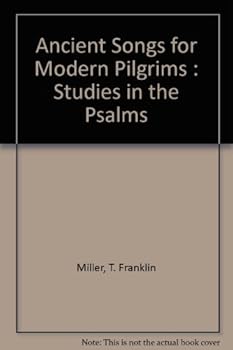 Ancient Songs for Modern Pilgrims : Studies in the Psalms