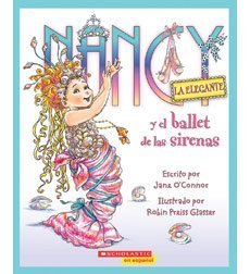 Fancy Nancy La Elegante y el ballet de las Sirenas 0545600626 Book Cover