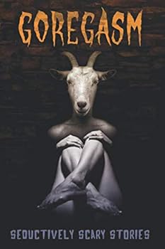 Paperback Goregasm: Seductively Scary Stories Book
