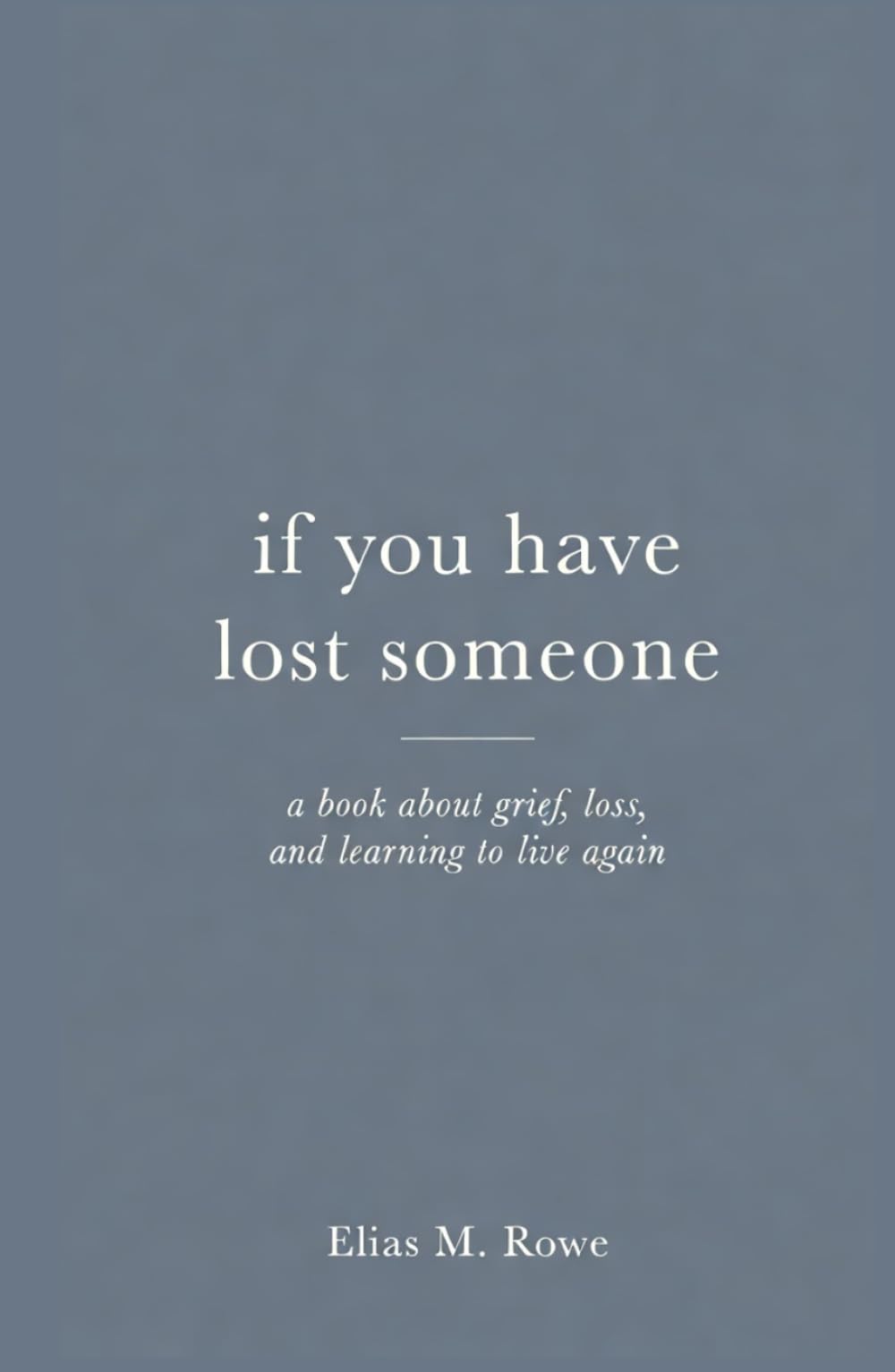 If You Have Lost Someone: A Book About Grief, Loss, and Learning to Live Again
