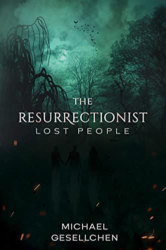 The Resurrectionist: Lost People (Resurrectionist Series Book 2) by [Michael Gesellchen]