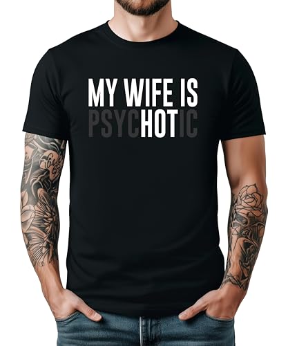My Wife is Psychotic Shirt for Men Funny Wife is Hot Graphic Tee for Husband Black Shirt Adult Large