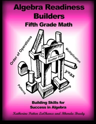 Algebra Readiness Builders Fifth Grade Math: Building Skills for Success in Algebra